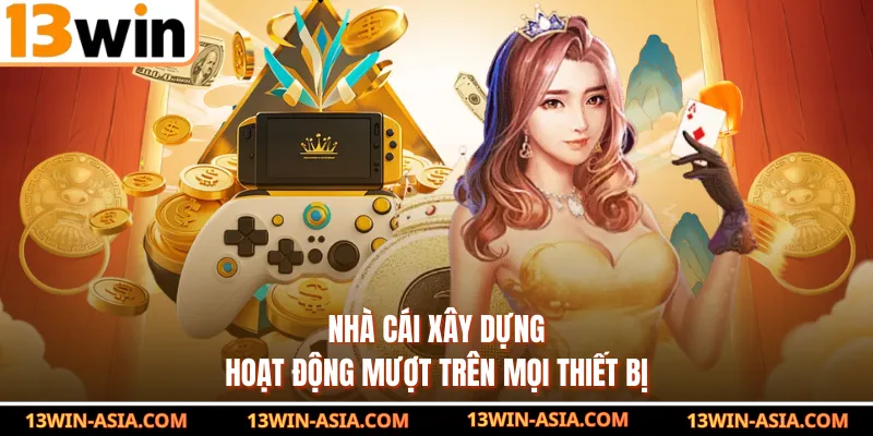 Nhà cái xây dựng hoạt động mượt trên mọi thiết bị
